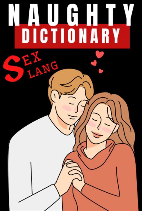 Naughty Sex Slang Dictionary Sex Words And Phrases With Explanation Perfect Spicy T For