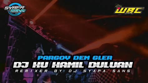 Dj Ku Hamil Duluan Dj Pargoy Full Bass Beat X Slow Bass Horeg Cocok