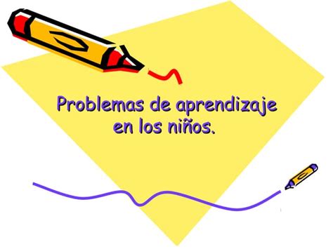 Problemas De Aprendizaje En Los Niños Ppt