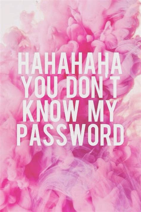 Girly You Dont Know My Password Haha You Dont Now My Password Hd Phone Wallpaper Pxfuel