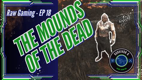 EP 18 Farming The Mounds Of The Dead Conan Exiles RAW Playthrough