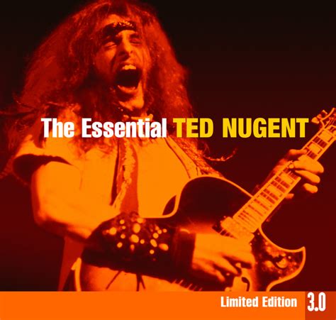 The Essential Ted Nugent Album By Ted Nugent Spotify