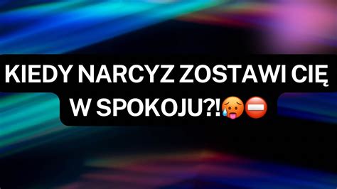 NARCYZKIEDY NARCYZ ZOSTAWI CIĘ W SPOKOJU YouTube