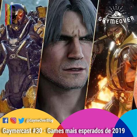 Gaymercast Os Games Mais Esperados De Gayme Over