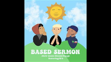 Chow Mane X Lil B X Oksami Based Sermon Feat Lil B And Baygo