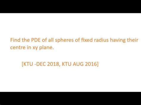 Find The Pde Of All Spheres Of Fixed Radius Having Their Centre In Xy