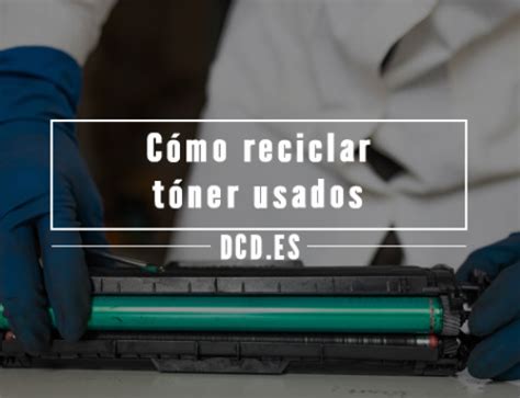 Gestión de residuos de tóner y tinta de impresoras DCD