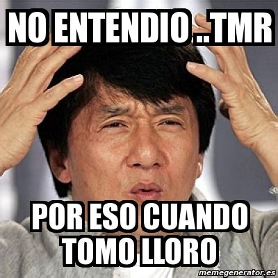 Meme Jackie Chan No Entendio Tmr Por Eso Cuando Tomo Lloro 5495918