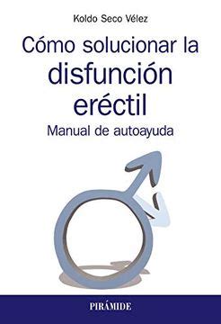 Libro C Mo Solucionar La Disfunci N Er Ctil Manual De Autoayuda