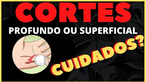 Primeiros Socorros Para Cortes Cortes Profundos E Superficiais Youtube