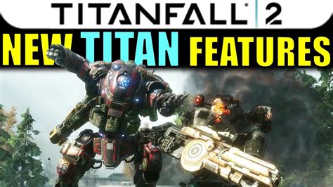 Titanfall 2: NEW TITAN FEATURES! | Weapons, Abilities, Mechanics ...