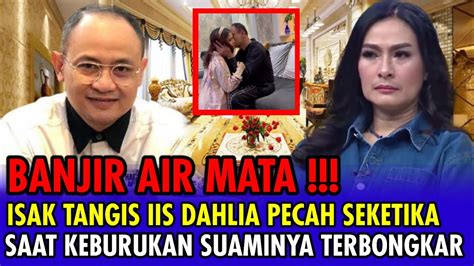 MEMILUKAN Jerit Tangis Iis Dahlia Terkuak Saat Semua Bukti Keburukan