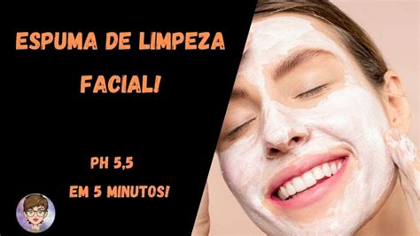 Como Fazer Espuma De Limpeza Suave E Ideal Para O Rosto E Tamb M Para