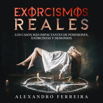 Exorcismos Reales Los Casos M S Impactantes De Posesiones Exorcistas