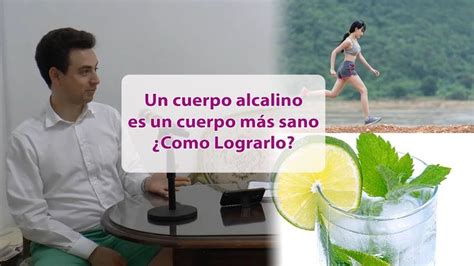 Un Cuerpo Alcalino Es Un Cuerpo M S Sano Como Lograrlo Sana Cuerpo