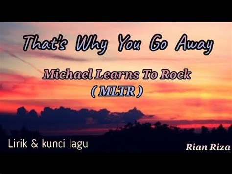 Michael Learns To Rock MLTR That S Why You Go Away Lirik Dan