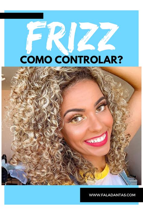 Bendito Frizz Como Controlar Fala Dantasfala Dantas