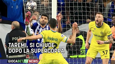 Inter Taremi Si Chiude Dopo La Supercoppa YouTube