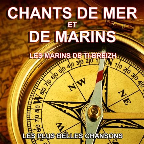 Chants De Mer Et De Marins Les Plus Belles Chansons Les Marins De