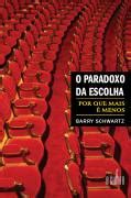 Livro O Paradoxo Da Escolha Por Que Mais Menos Barry Schwartz