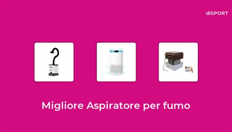 46 Migliore Aspiratore Per Fumo Nel 2023 Basato Su 93 Opinione Di Esperti