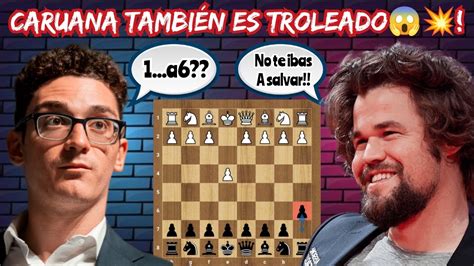 MAGNUS TAMBIEN TROLEA A CARUANA Caruana Vs Carlsen Torneo De