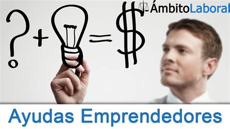 Ayudas Para Emprendedores En Espa A Ayudas Para Emprendedores