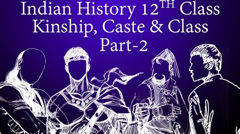 Indian History 12th Class Chapter 3 KINSHIP CASTE AND CLASS