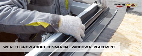 Southwestern Roofing What To Know About Commercial Window Replacement