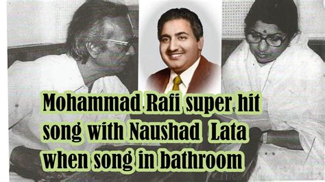 Mohammad Rafi Super Hit Song With Naushad Lata When Song In Bathroom