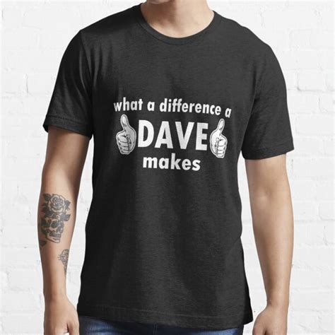 What A Difference A Dave Makes Funny T Shirt For Sale By Mounir277