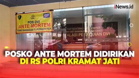 Posko Ante Mortem Didirikan Di Rs Polri Kramat Jati Identifikasi Korban