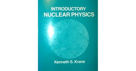 Introductory Nuclear Physics By Kenneth S Krane