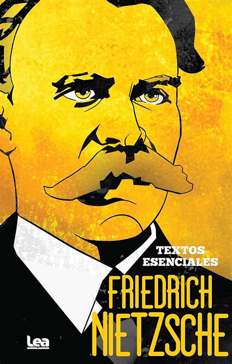 Friedrich Nietzsche Textos Esenciales Friedrich Nietzsche