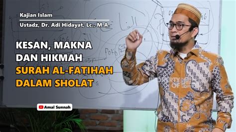 Makna Dan Hikmah Surah Al Fatihah Dalam Sholat Ust Dr Adi Hidayat