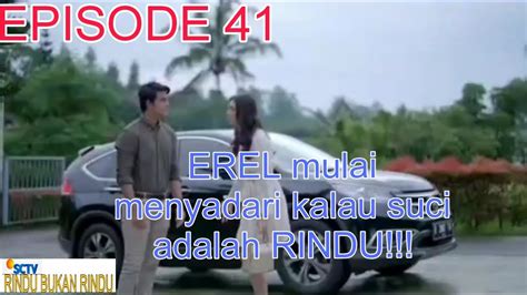 RINDU BUKAN RINDU SCTV EPISODE 41 6 Maret 2023 EREL Mulai Merasakan