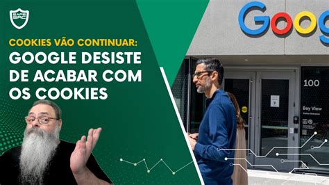 GOOGLE Adia POR UM ANO Medida Que ACABARIA Os COOKIES De TERCEIROS