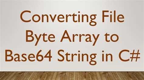 Converting File Byte Array To Base64 String In C Youtube