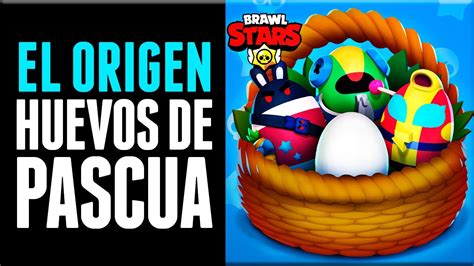 Ovo De Páscoa Do Brawl Stars - HUEVOS de PASCUA en Brawl Stars 🐰🥚🍭 Te cuento SU ORIGEN - YouTube