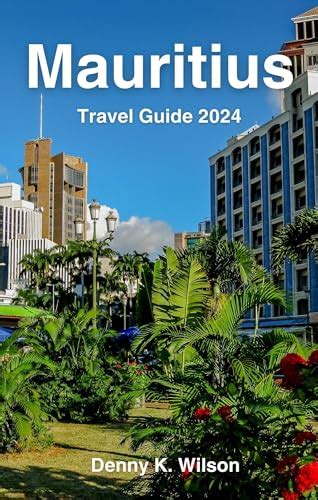 Mauritius Travel Guide 2024 Uncover Pristine Beaches Cultural Marvels