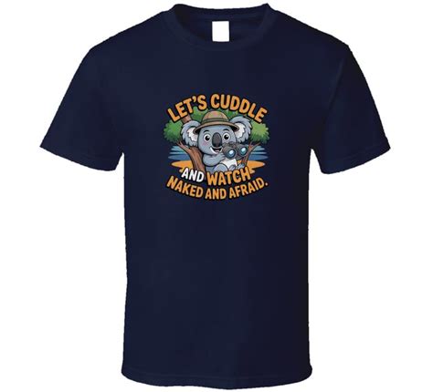 Funny Koala Cuddle Watching Naked And Afraid TV Show Humor Design T Shirt Etsy