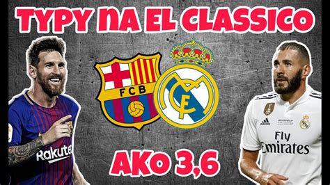 Typy Na El Clasico Fc Barcelona Real Madryt Gramy Kurs 3 5 Kto