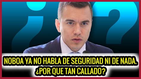 Noboa Ya No Habla De Seguridad Ni De Nada ¿por Qué Tan Callado Youtube