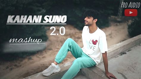 Kahani Suno 2 0 Mashup Emotional Story Kaifi Khalil Aaya Na Tu