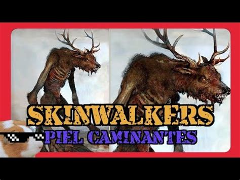 SKINWALKERS PIEL CAMINANTE QUE SON HISTORIA DE SKINWALKER YouTube