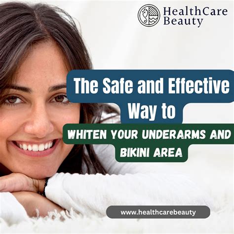 The Safe And Effective Way To Whiten Your Underarms And Bikini Area