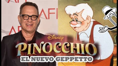 TOM HANKS SERA GEPETO EN EL LIVE ACTION DE PINOCHO YouTube