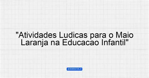 Maio Laranja Atividades Educação Infantil - 8