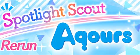 Rerun Aqours Only Spotlight Scouting News Love Live School Idol