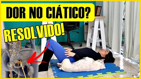 Dor No CiÁtico 😱 FaÇa Isso Para Resolver De Vez A Dor No CiÁtico Com